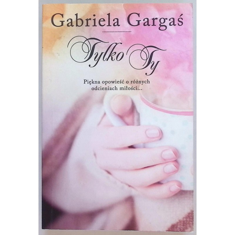 Tylko ty Gargaś Gabriela