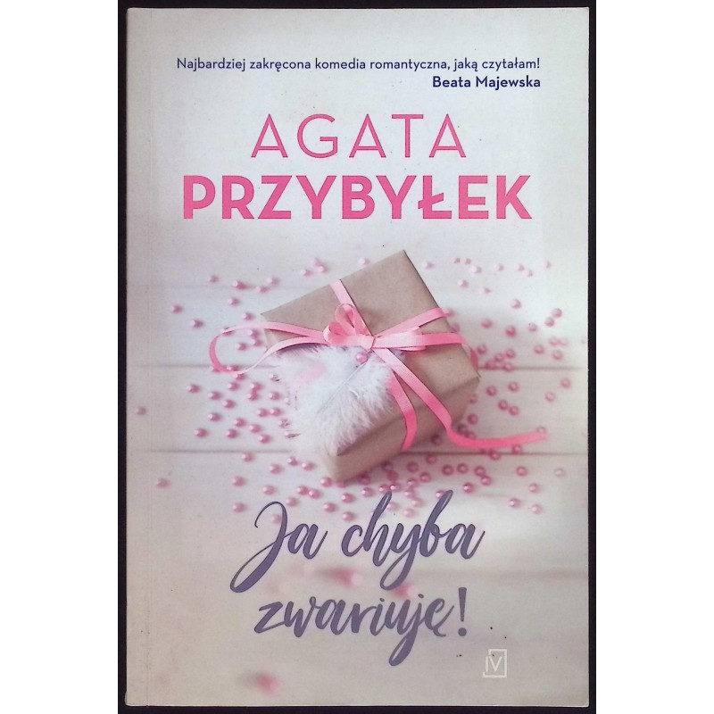 Ja chyba zwariuję Agata Przybyłek