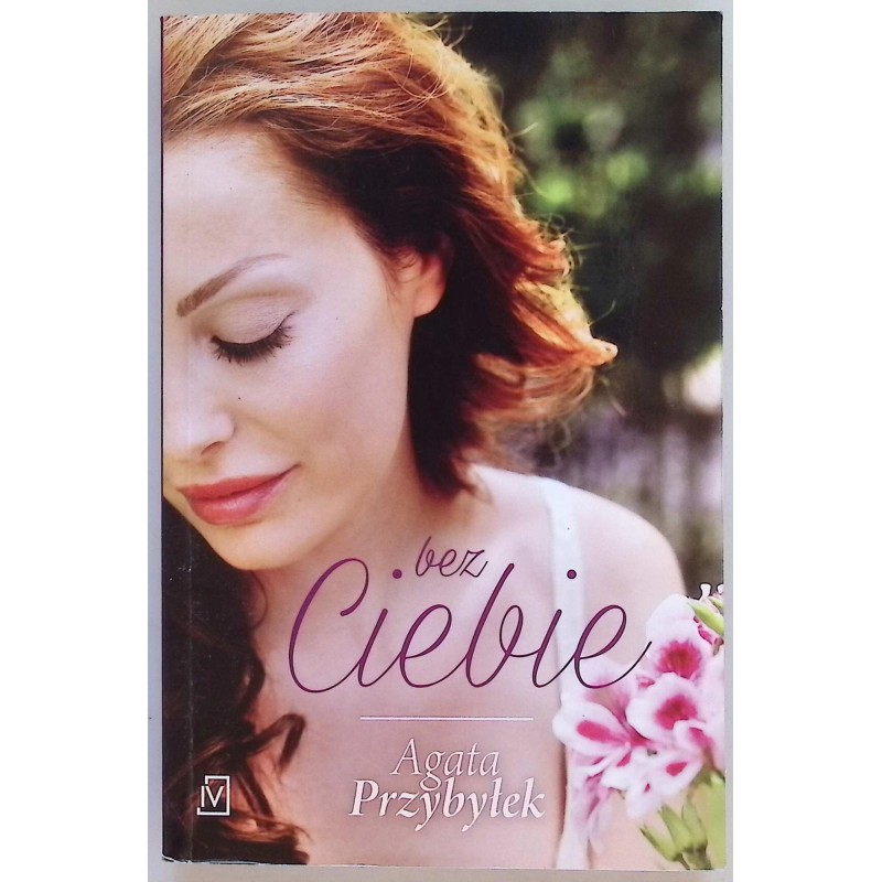 Bez ciebie Agata Przybyłek