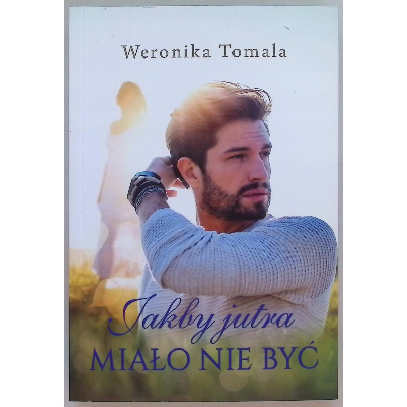 Jakby jutra miało nie być Weronika Tomala