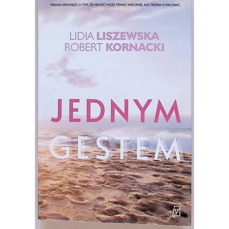 Jednym gestem Lidia Liszewska, Robert Kornacki