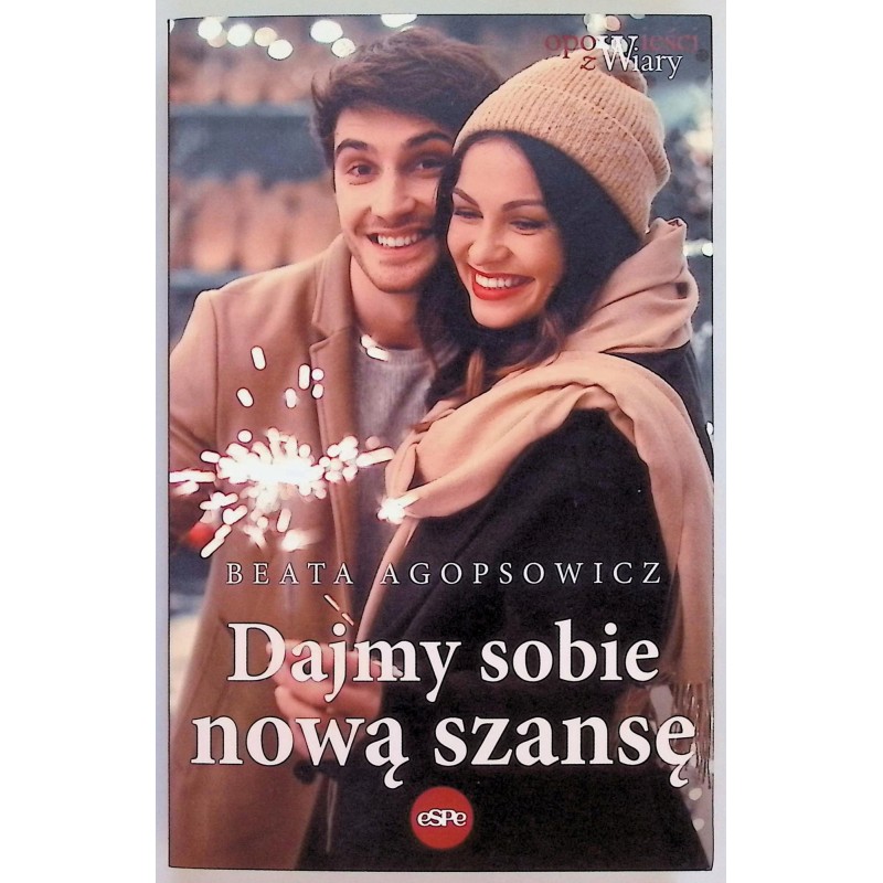 Dajmy sobie nową szansę Beata Agopsowicz