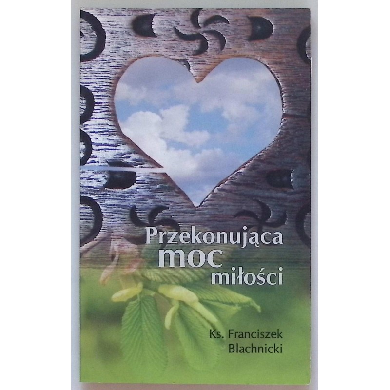 Przekonująca moc miłości FranciszekBlachnicki