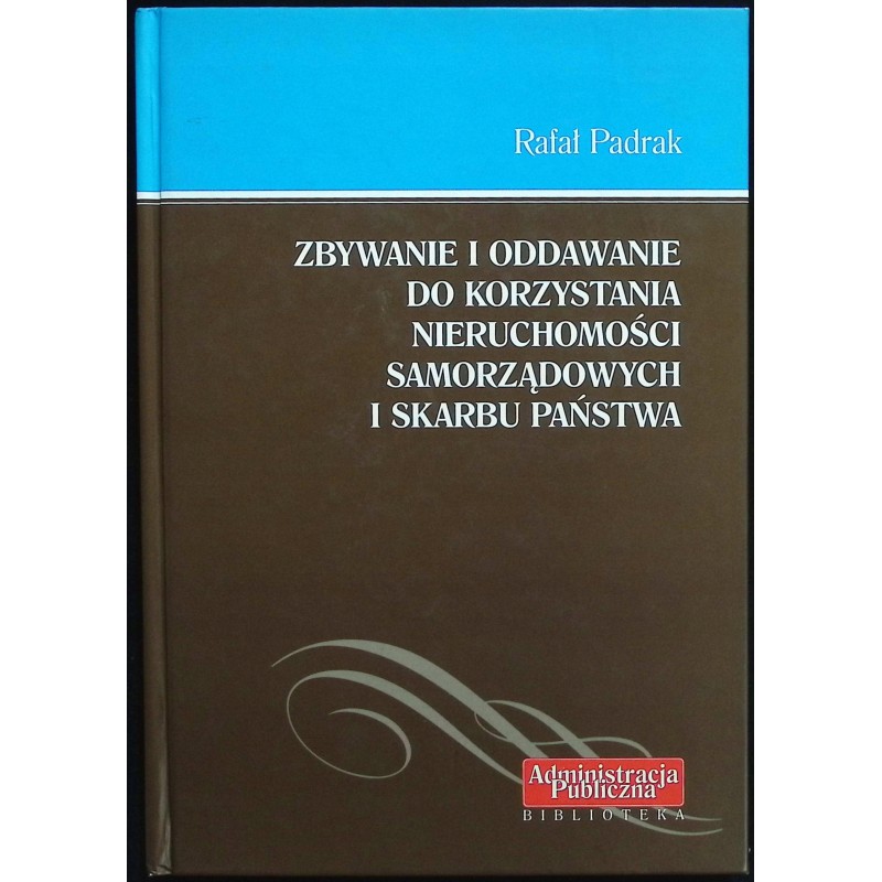 Zbywanie i oddawanie do korzystania nieruchomości samorządowych R. Padrak