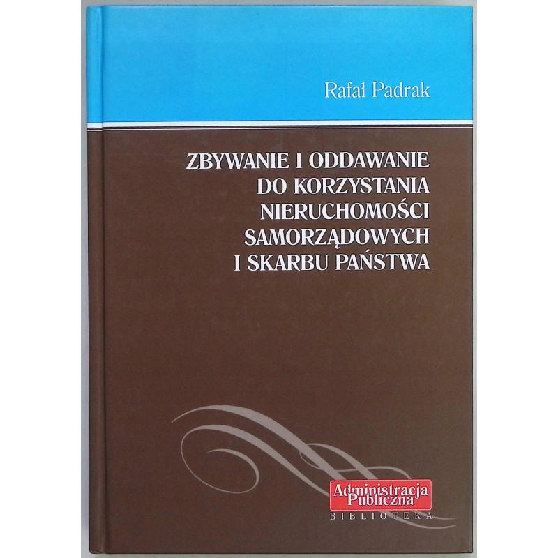 Zbywanie i oddawanie do korzystania nieruchomości samorządowych R. Padrak