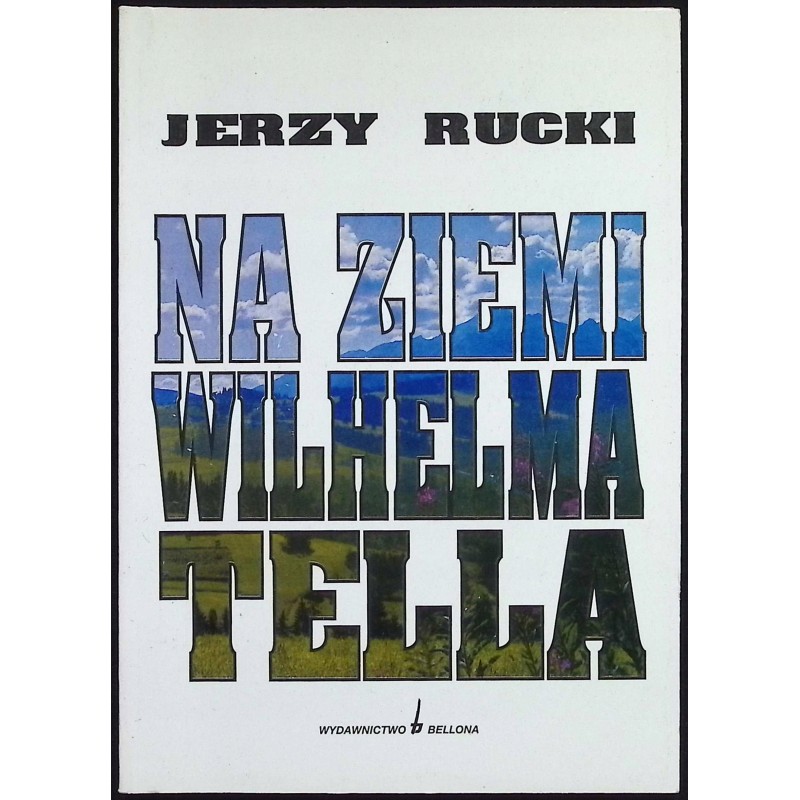 Na ziemi Wilhelma Tella Jerzy Rucki