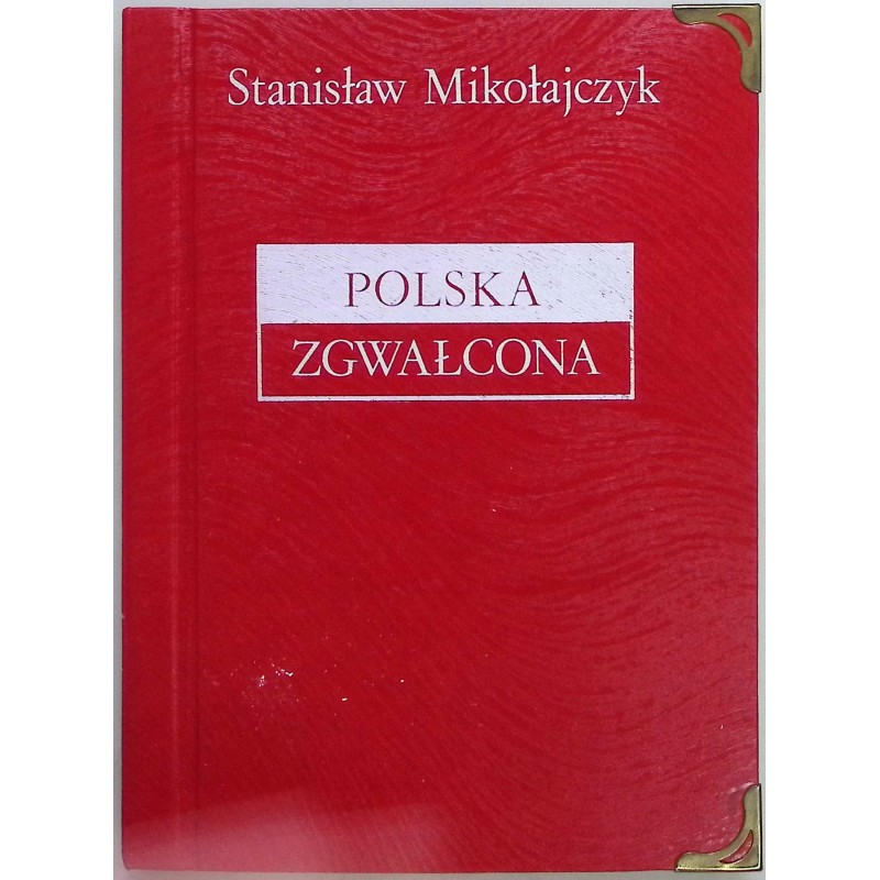 Polska zgwałcona Stanisław Mikołajczyk
