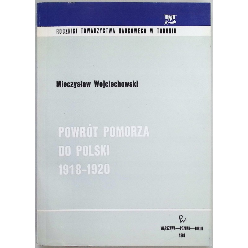 Powrót Pomorza do Polski Mieczysław Wojciechowski