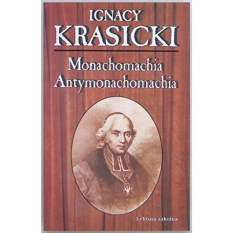 Monachomachia. Antymonachomachia Ignacy Krasicki