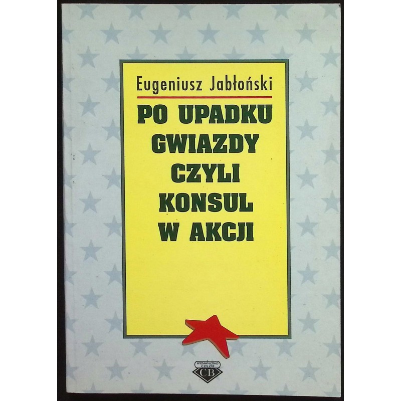 Po upadku gwiazdy czyli konsul w akcji Eugeniusz Jabłoński
