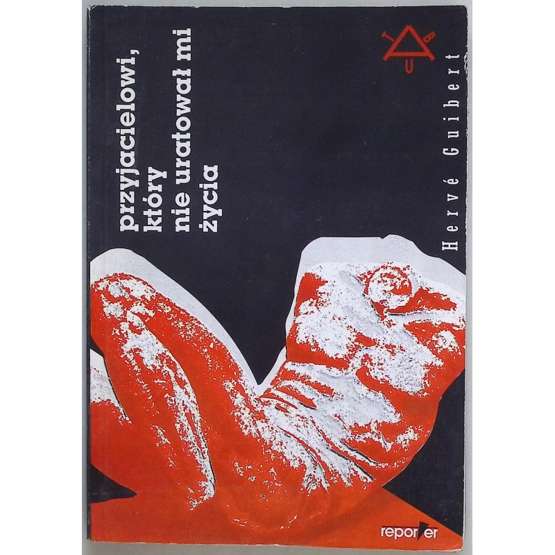 Przyjacielowi, który nie uratował mi życia Hervé Guibert