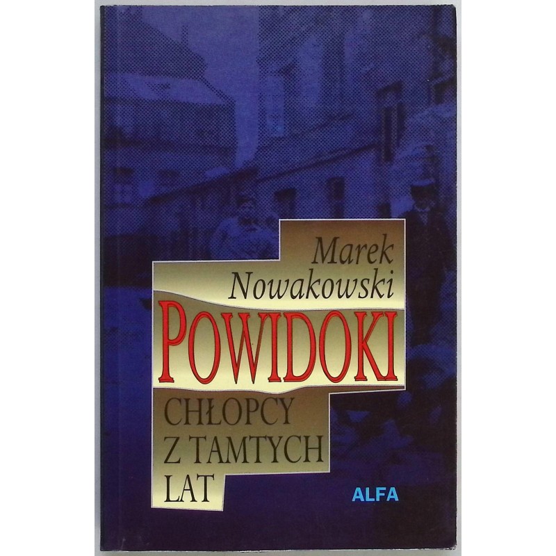 Powidoki. Chłopcy z tamtych lat Marek Nowakowski