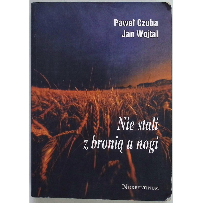 Nie stali z bronią u nogi Czuba Wojtal