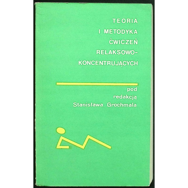 Teoria i metodyka ćwiczeń relaksowo koncentrujących Stanisław Grochmala