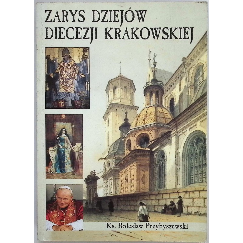 Zarys dziejów Diecezji Krakowskiej Bolesłaław Przybyszewski
