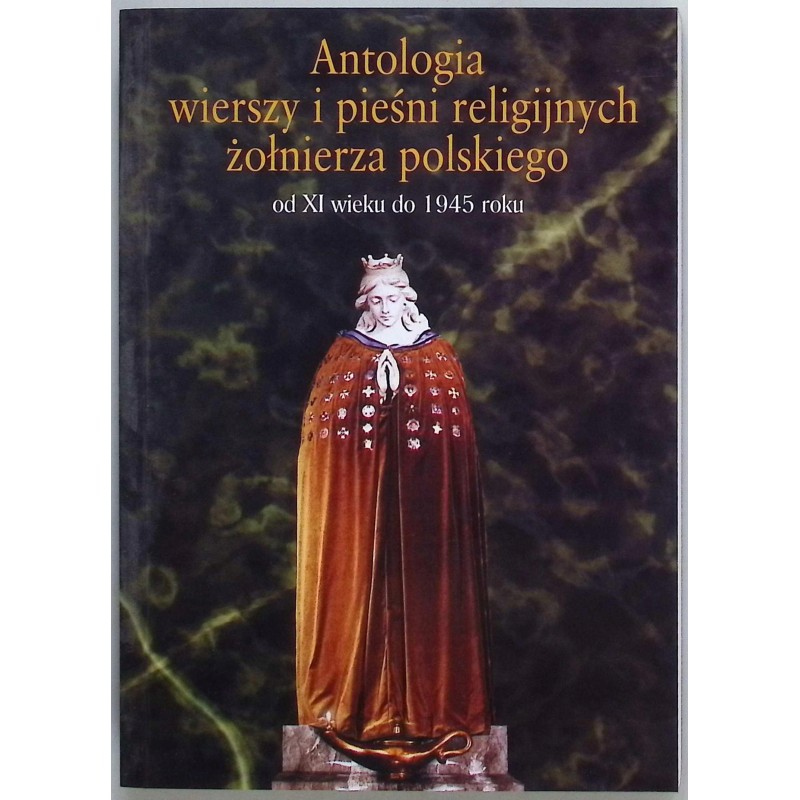 Antologia wierszy i pieśni religijnych żołnierza polskiego od XI wieku