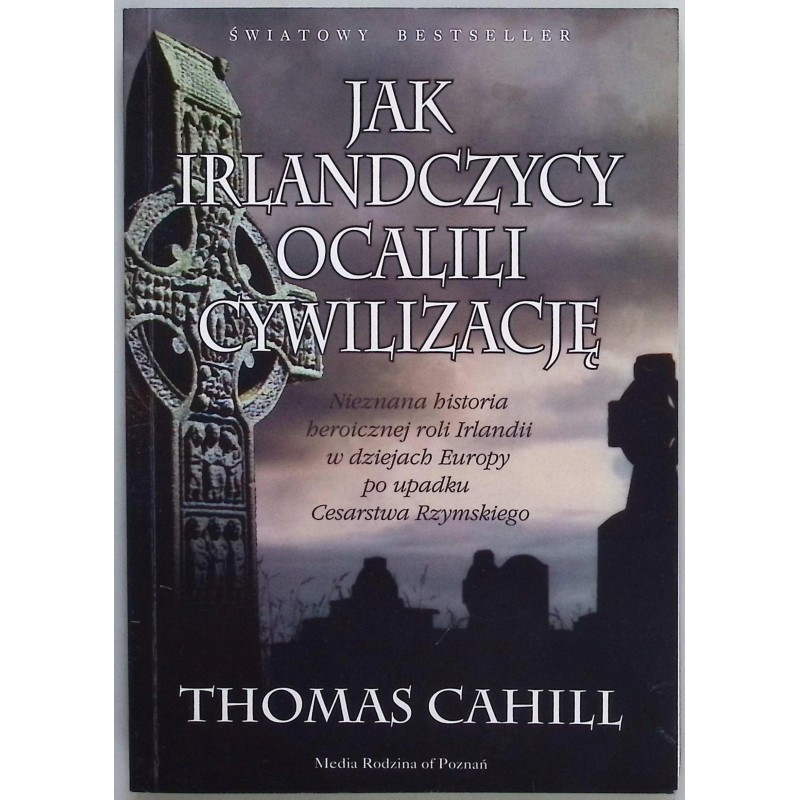 Jak Irlandczycy ocalili cywilizację Thomas Cahill