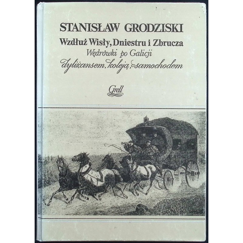 Wzdłuż Wisły Dniestru i Zbrucza Stanisław Grodziski