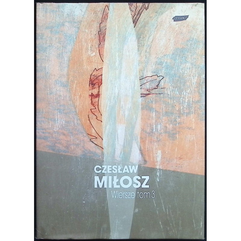 Wiersze tom 3 Czesław Miłosz