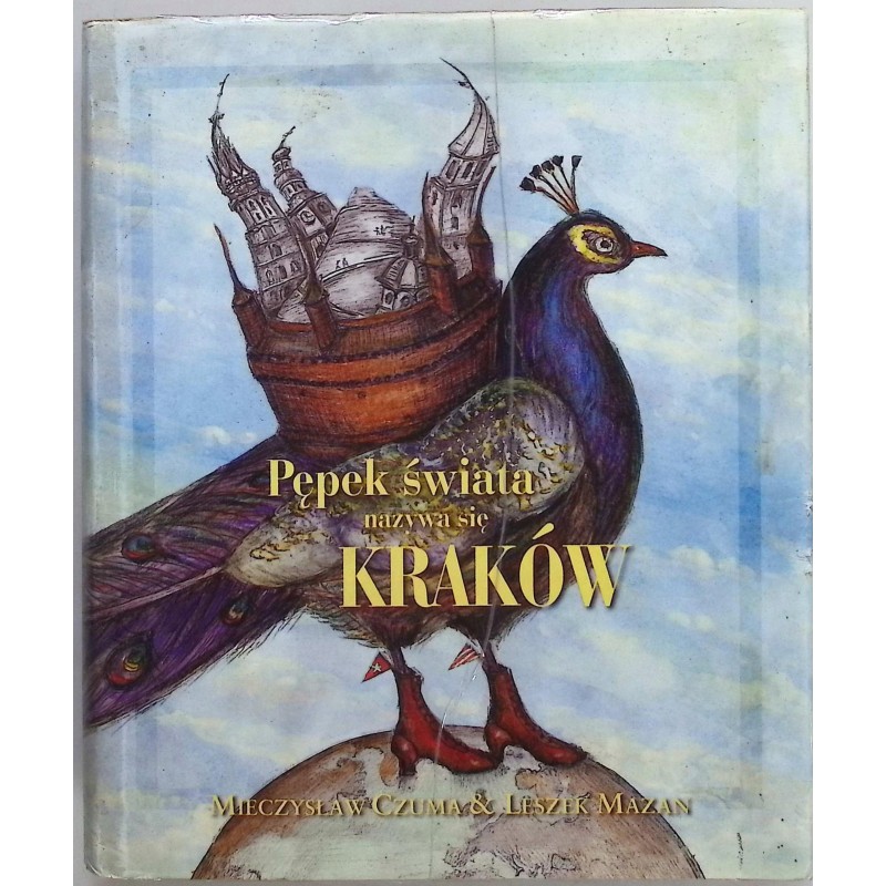 Pępek świata nazywa się Kraków Leszek Mazan