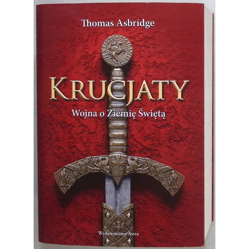 Krucjaty Wojna o Ziemię Świętą Thomas Asbridge