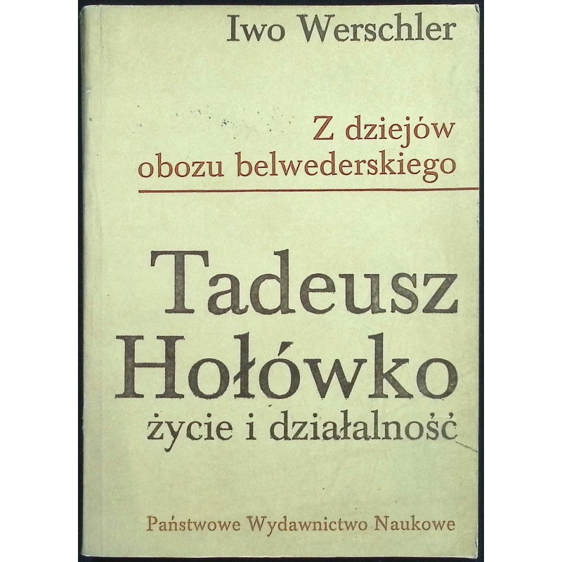 Tadeusz Hołówko Życie i działalność Werschler