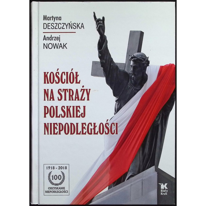 Kościół na straży polskiej niepodległości Andrzej Nowak Martyna Deszczyńska