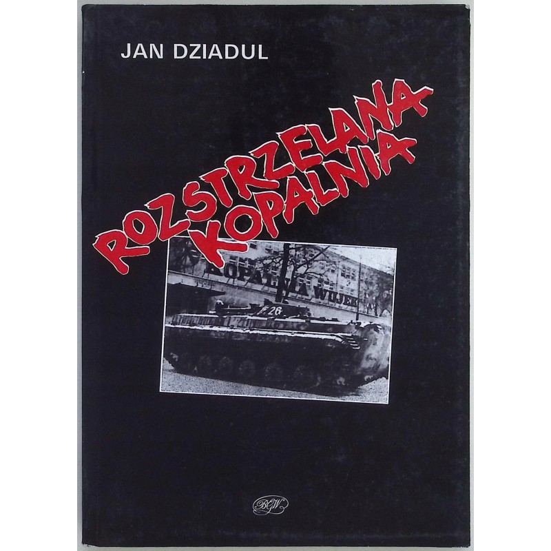 Rozstrzelana kopalnia Jan Dziadul