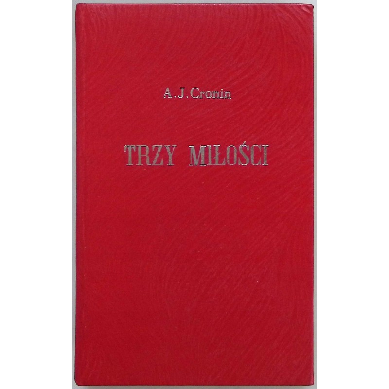 Trzy miłości A. J. Cronin