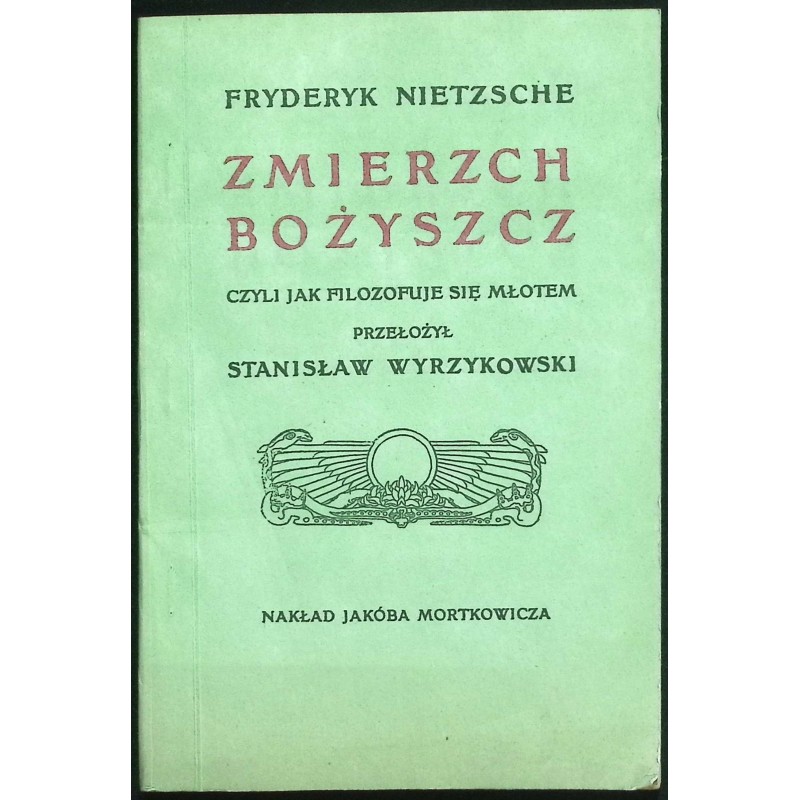 Zmierzch Bożyszcz czyli jak filozofuje się młotem
