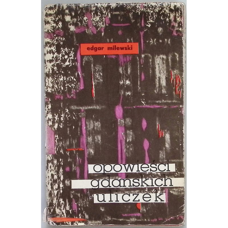 Opowieści gdańskich uliczek Edgar Milewski