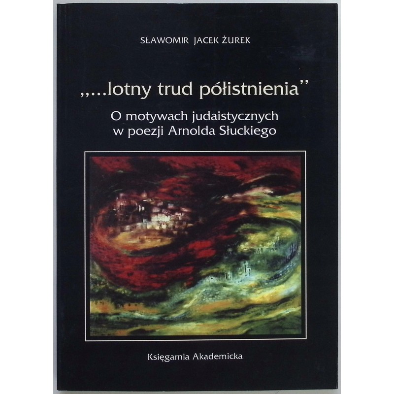 Lotny trud półistnienia Sławomir Jacek Żurek