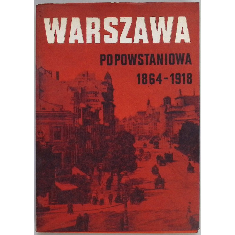 Warszawa popowstaniowa 1864-1918 Praca zbiorowa