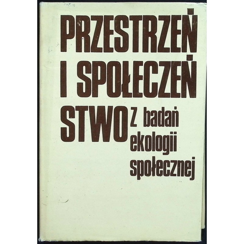 Przestrzeń i społeczeństwo Z badań ekologii społecznej