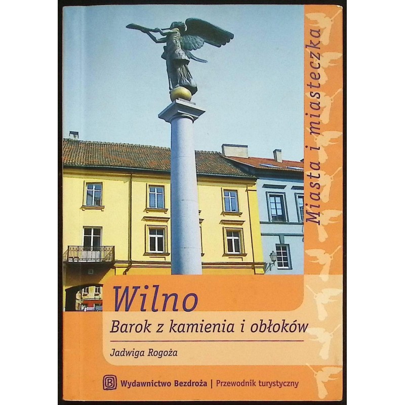 Wilno. Barok z kamienia i obłoków Jadwiga Rogoża