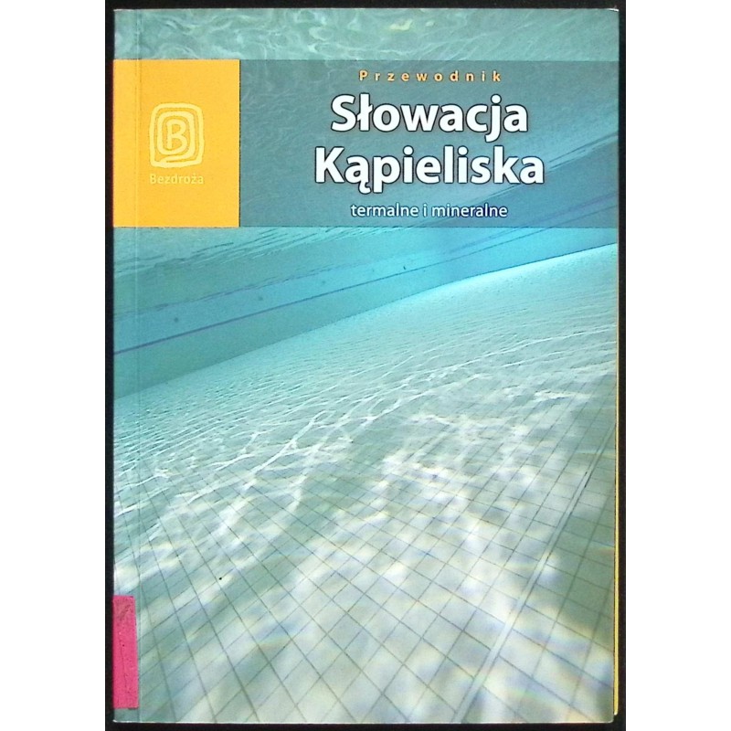 Słowacja. Kąpieliska termalne i mineralne Jarosław Swajdo
