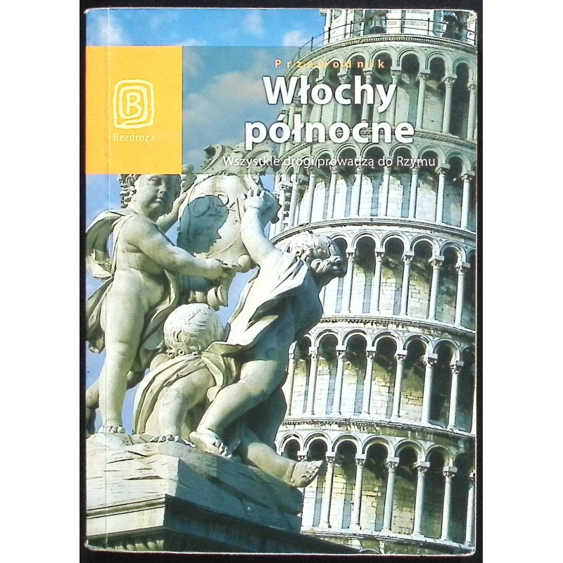 Włochy północne Wszystkie drogi prowadzą do Rzymu