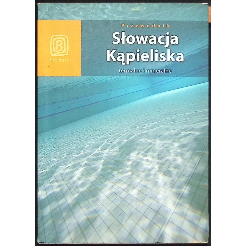 Słowacja. Kąpieliska termalne i mineralne Jarosław Swajdo