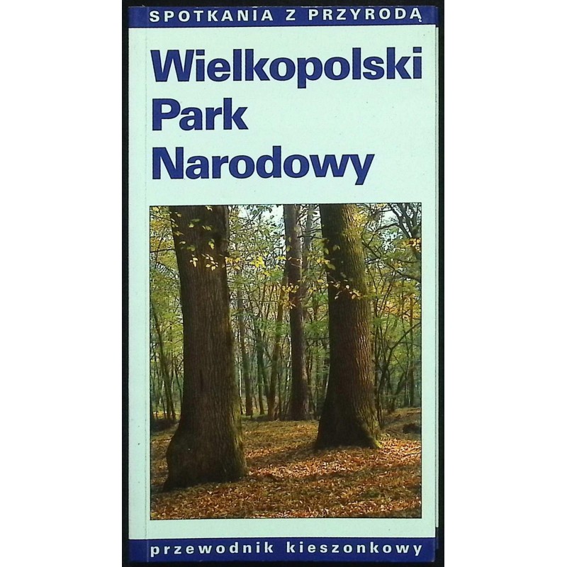 Wielkopolski Park Narodowy Przewodnik Hanna i Jarosław Wyczyńscy