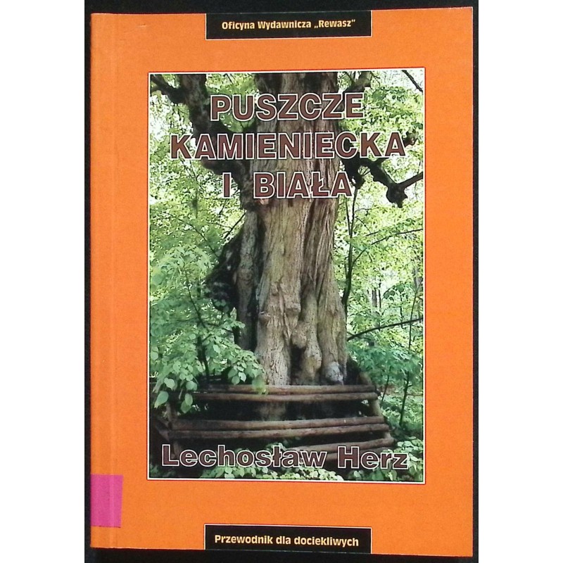 Puszcze Kamieniecka i Biała Przewodnik dla dociekliwych Lechosław Herz