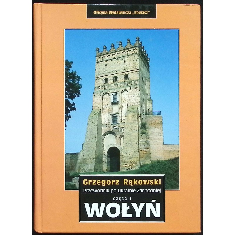 Przewodnik po Ukrainie Zachodniej część I Wołyń Grzegorz Rąkowski