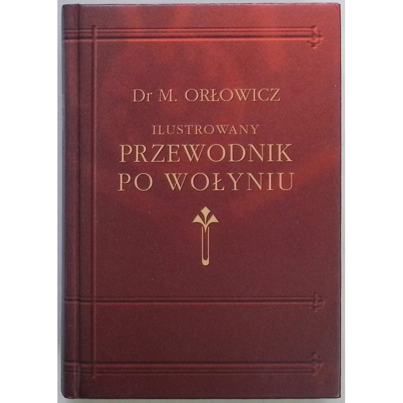 Ilustrowany przewodnik po wołyniu - Orłowicz