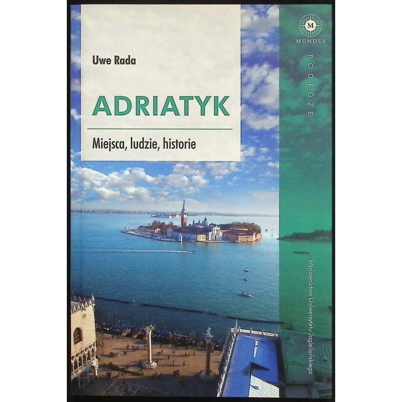 Adriatyk Miejsca ludzie historie Uwe Rada