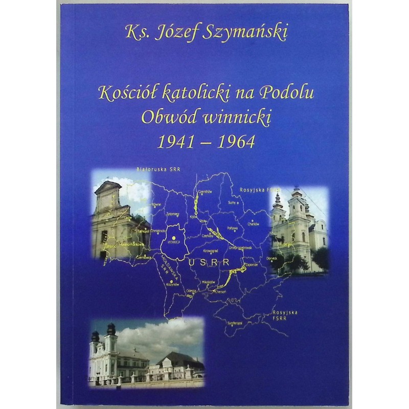 Kościół katolicki na Podolu Obwód winnicki Józef Szymański