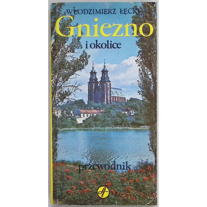 Gniezno i okolice - przewodnik Włodzimierz Łęcki