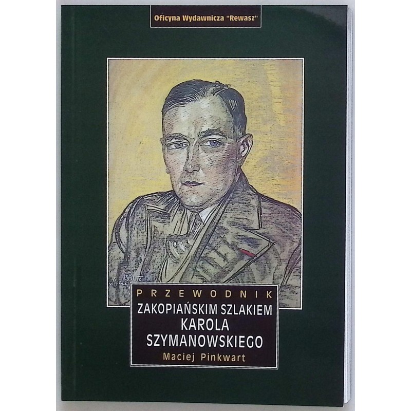 Przewodnik zakopiańskim szlakiem Karola Szymanowskiego Maciej Pinkwart