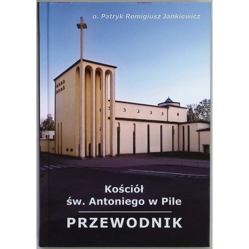Kościół Św Antoniego w Pile Jankiewicz
