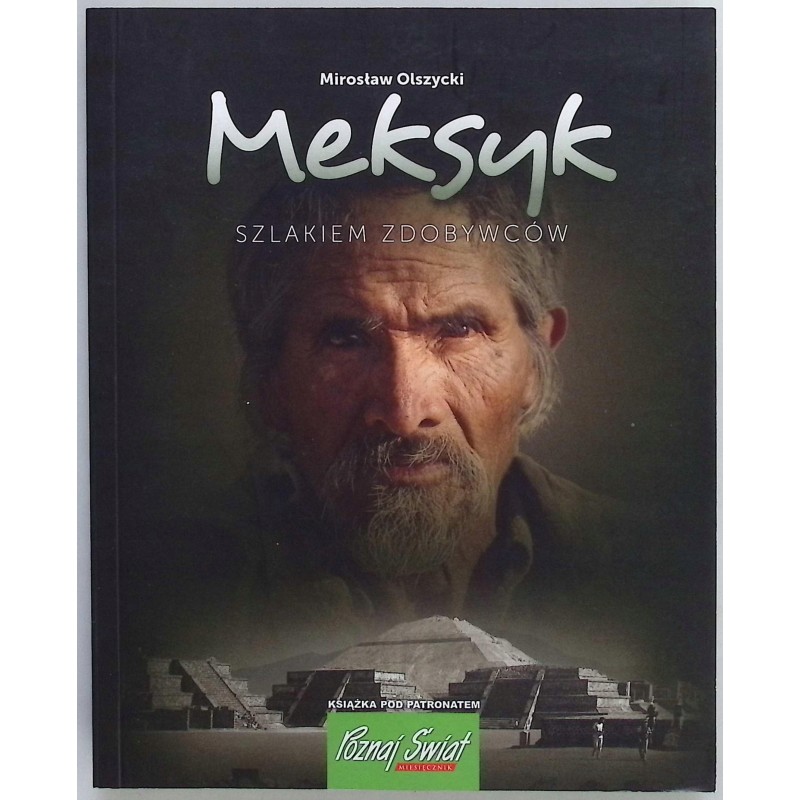 Meksyk Szlakiem zdobywców Mirosław Olszycki