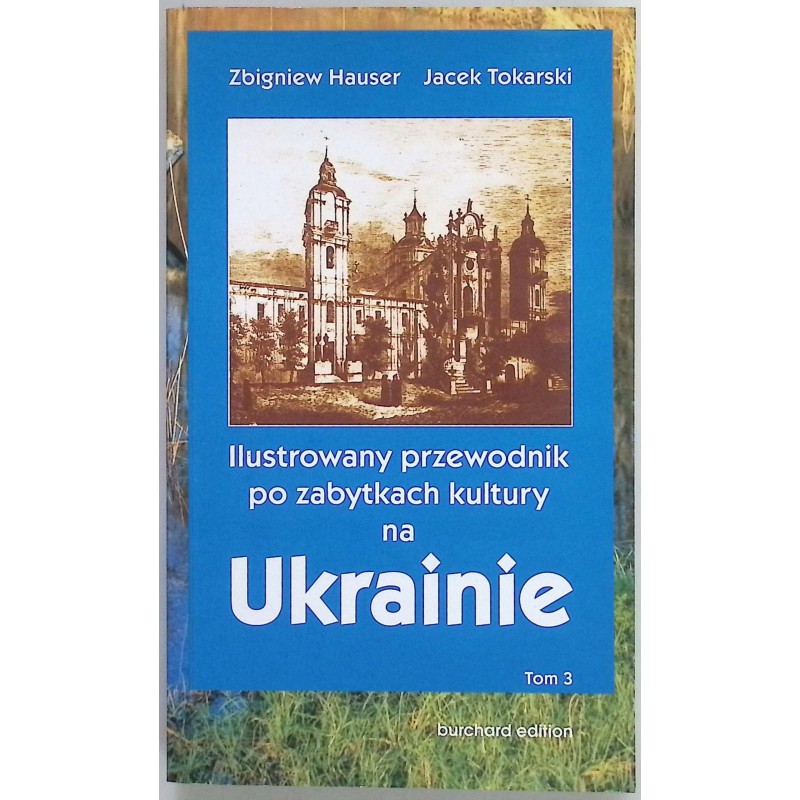 Ilustrowany przewodnik po zabytkach kultury na Ukrainie tom 3