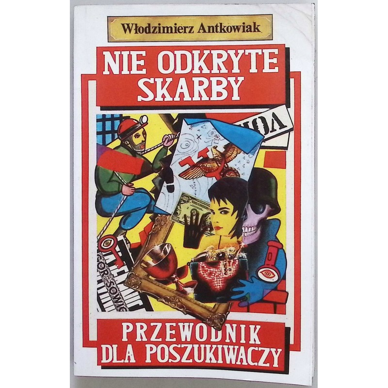 Nie odkryte skarby Włodzimierz Antkowiak